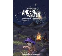 Andere Welten: Phantastische Geschichten, Ausgabe 2: Kurzgeschichten-Anthologie aus den Genres Fantasy, SF und Horror, präsentiert von der Lesereihe "Andere Welten"