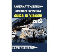 Andermatt-Sedrun-Disentis, Svizzera Guida di viaggio 2026