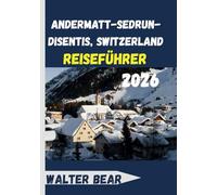 Andermatt-Sedrun-Disentis, Switzerland Reiseführer 2026