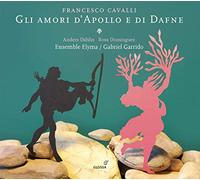 Anders Dahlin; Rosa Domínguez; Ensemble Elyma; Gabriel Garrido - Francesco Cavalli - Gli Amori d´Apollo e di Dafne