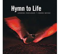 St Jacob's Chamber Choir, Stockholm - Anders Paulsson: Hymn to Life - Choir Music[Swedish Import]