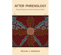 Anderson - After Phrenology Neural Reuse and the Interactive Brain - - P555z