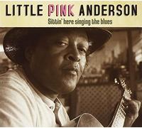Anderson, Little Pink - Sittin' Here Singing..