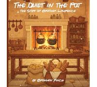 Anderson, Mark - The Quiet in the Pot - Brother Lawrence: A Story of Quiet Joy