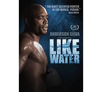 ANDERSON SILVA: LIKE WATER