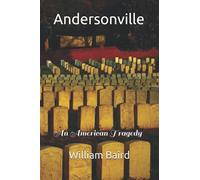 Andersonville: An American Tragedy (Civil War History & Biography)