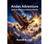 Andes Adventure: Anna & Gabriel at Machu Picchu (Anna Adventure Series)