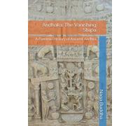 Andhaka: The Vanishing Stupa: A Forensic History of Ancient Andhra