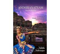 AndhraNatyam for Beginners: A Classical Temple Dance of the Telugu People