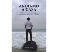 ANDIAMO A CASA: storia vera di un viaggio tra deserto, speranza e amore
