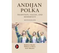 ANDIJAN POLKA: TRADITION, VALUES, AND MODERNITY: Monograph