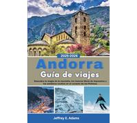 Andorra Guía de viajes 2025-2026: Descubra la magia de la montaña, los tesoros libres de impuestos y los senderos ocultos en el corazón de los Pirineos.