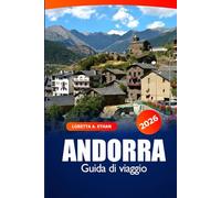 Andorra Guida di Viaggio 2026: Scopri gemme nascoste, attrazioni, avventure alpine, cultura e sentieri panoramici nei Pirenei