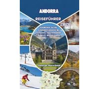 Andorra Reiseführer 2026: Entdecken Sie die Schönheit jenseits der Grenzen - Das komplette Andorra-Reiseerlebnis