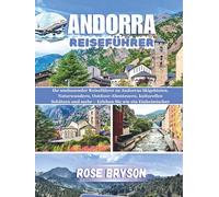 ANDORRA REISEFÜHRER 2026: Ihr umfassender Reiseführer zu Andorras Skigebieten, Naturwundern, Outdoor-Abenteuern, kulturellen Schätzen und mehr - ... los destinos más extraordinarios del mundo:)