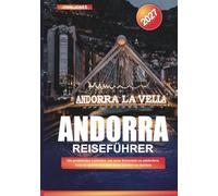 ANDORRA REISEFÜHRER 2027: Ein praktischer Leitfaden, um neue Reiseziele zu entdecken, Geld zu sparen und jede Reise leichter zu machen