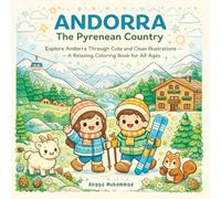 ANDORRA - The Pyrenean Country: Explore Andorra Through Cute and Clean Illustrations of Ski Slopes, Mountain Cabins, River Valleys, Village Streets, ... - A Relaxing Coloring Book for All Ages