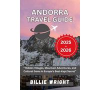 Andorra Travel Guide 2025-2026: Hidden Villages, Mountain Adventures, and Cultural Gems in Europe’s Best-Kept Secret