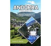 Andorra Travel Guide 2026: Breathtaking Landscapes, and A Uniquely Rich Cultural Heritage
