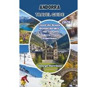 Andorra Travel Guide 2026: Unveil the Beauty Beyond Borders - The Complete Andorra Travel Experience
