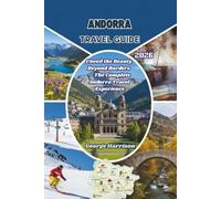 Andorra Travel Guide 2026: Unveil the Beauty Beyond Borders - The Complete Andorra Travel Experience