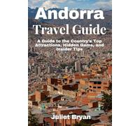 Andorra Travel Guide: A Guide to the Country's Top Attractions, Hidden Gems, and Insider Tips (World Heritage Travel Guide)