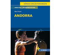 Andorra von Max Frisch - Textanalyse und Interpretation: mit Zusammenfassung, Inhaltsangabe, Charakterisierung, Szenenanalyse, Prüfungsaufgaben uvm.
