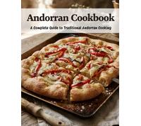 Andorran Cookbook: A Complete Guide to Traditional Andorran Cooking