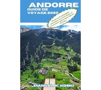 Andorre Guide de Voyage 2025: Découvrez les principales attractions, les secrets locaux et les aventures pittoresques dans les Pyrénées