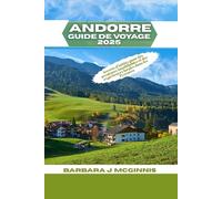 Andorre Guide de Voyage 2025: Secrets d’initiés pour des aventures inoubliables et des expériences locales dans les Pyrénées