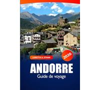 Andorre Guide de Voyage 2026: Explorez les trésors cachés, les attractions, les aventures alpines, la culture et les sentiers pittoresques des Pyrénées