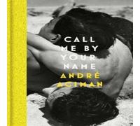 Andre Aciman Call Me By Your Name Hardback Book Andre Aciman Multicolor