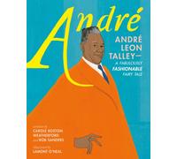 Andre : Andre Leon Talley-a Fabulously Fashionable Fairy Tale
