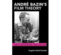André Bazin's Film Theory: Art, Science, Religion