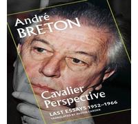 Andre Breton Cavalier Perspective : Last Essays, 1952-1966 Paperback Book Andre Breton Multicolor