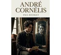 André Cornélis: La subtile analyse psychologique d'un drame familial dans un roman de Paul Bourget, académicien français.