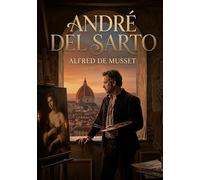 André del Sarto: Plongez dans les intrigues amoureuses et les dilemmes moraux d'André del Sarto, une pièce d'Alfred de Musset où l'art et la passion s'entremêlent.