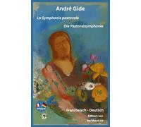 André Gide - La Symphonie pastorale - Die Pastoralsymphonie - Französisch-Deutsch: Bilingualer Paralleltext