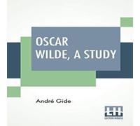 Andre Gide Oscar Wilde, A Study: From The French Of André Gide With Andre Gide Multicolor