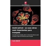 André Jolivet - as suas obras mais importantes para trompete: Concertino para trompete, piano e cordas Arioso Barocco para trompete e órgão Air de Bravoure para trompete