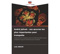 André Jolivet - ses oeuvres les plus importantes pour trompette: Concertino pour trompette, piano et cordes Arioso Barocco pour trompette et orgue Air de Bravoure pour trompette