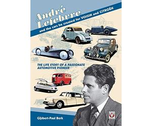 Andre Lefebvre and the Cars He Created at Voisin and Citroen by Gijsbert-Paul Berk (17-Dec-2014) Hardcover