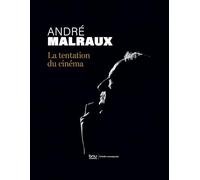 André Malraux. La tentation du cinéma