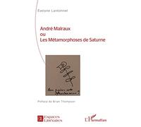 André Malraux ou Les Métamorphoses de Saturne