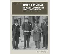 André Morizet, un maire constructeur dans le Grand Paris (1876-1942)