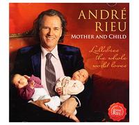 Andre Rieu - Mother & Child - Lullabies The Whole World Loves