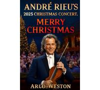 ANDRÉ RIEU’S 2025 CHRISTMAS CONCERT: MERRY CHRISTMAS: André Rieu's Magical Christmas Celebration: A Joyous Holiday Performance with Orchestra and Heartfelt Music
