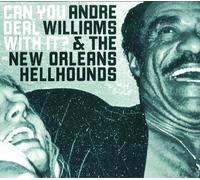 Andre & The New Orlea Williams - Can You Deal With It?