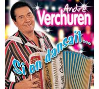 ANDRE VERCHUREN - Si on Dansait