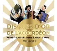 André Verchuren, Yvette Horner, Aimable - Disques D'Or De L'Accordéon - Volume 1 - André Verchuren, Yvette Horner Et Aimable